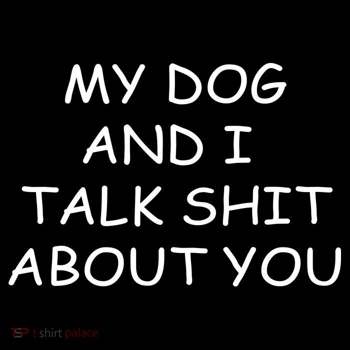 My Dog And I Talk Shit About You Baby Bodysuit