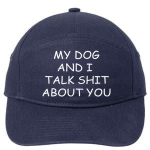 My Dog And I Talk Shit About You 7-Panel Snapback Hat