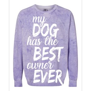 My Dog Has The Best Dog Owner Ever Colorblast Crewneck Sweatshirt