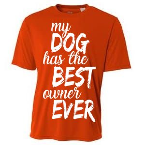 My Dog Has The Best Dog Owner Ever Cooling Performance Crew T-Shirt