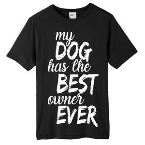 My Dog Has The Best Dog Owner Ever Tall Fusion ChromaSoft Performance T-Shirt