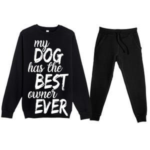 My Dog Has The Best Dog Owner Ever Premium Crewneck Sweatsuit Set