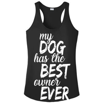 My Dog Has The Best Dog Owner Ever Ladies PosiCharge Competitor Racerback Tank