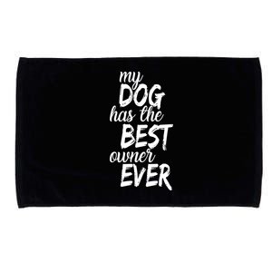 My Dog Has The Best Dog Owner Ever Microfiber Hand Towel