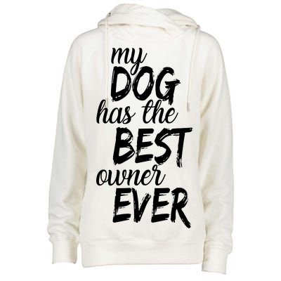 My Dog Has The Best Dog Owner Ever Womens Funnel Neck Pullover Hood