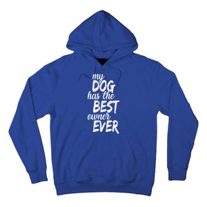 My Dog Has The Best Dog Owner Ever Hoodie