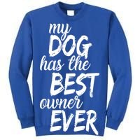 My Dog Has The Best Dog Owner Ever Sweatshirt