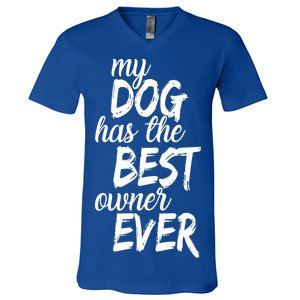 My Dog Has The Best Dog Owner Ever V-Neck T-Shirt