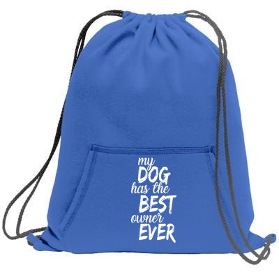 My Dog Has The Best Dog Owner Ever Sweatshirt Cinch Pack Bag