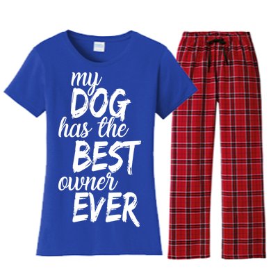 My Dog Has The Best Dog Owner Ever Women's Flannel Pajama Set