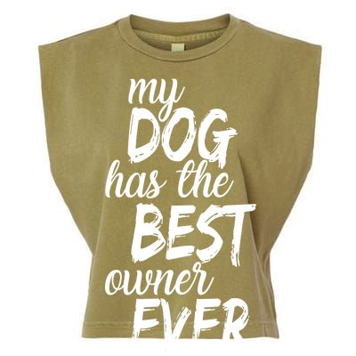 My Dog Has The Best Dog Owner Ever Garment-Dyed Women's Muscle Tee