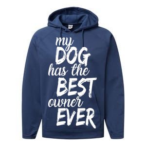 My Dog Has The Best Dog Owner Ever Performance Fleece Hoodie