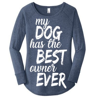 My Dog Has The Best Dog Owner Ever Women's Perfect Tri Tunic Long Sleeve Shirt