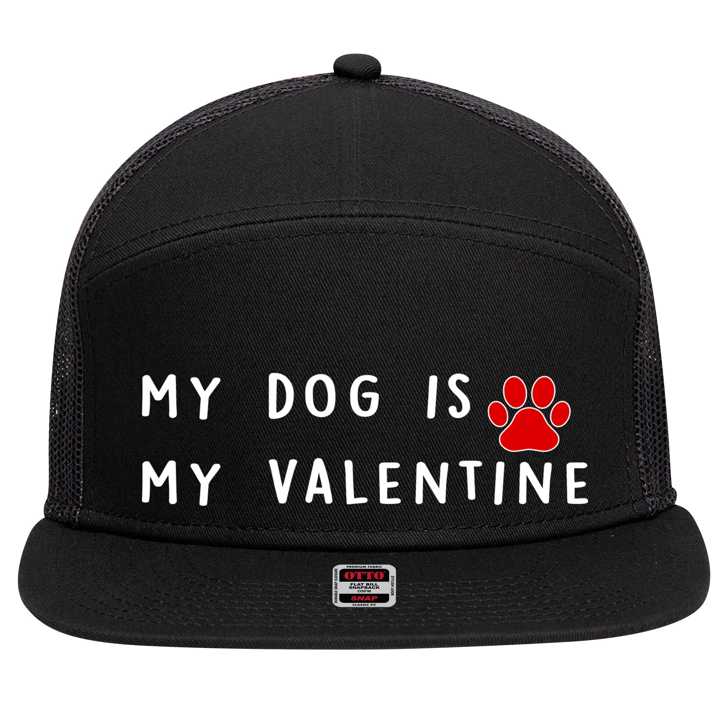 My Dog Is My Valentine 7 Panel Mesh Trucker Snapback Hat
