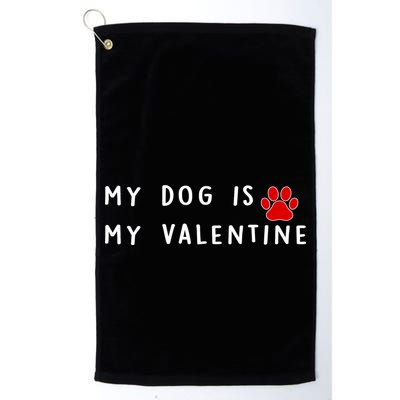 My Dog Is My Valentine Golf Towel