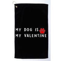 My Dog Is My Valentine Golf Towel