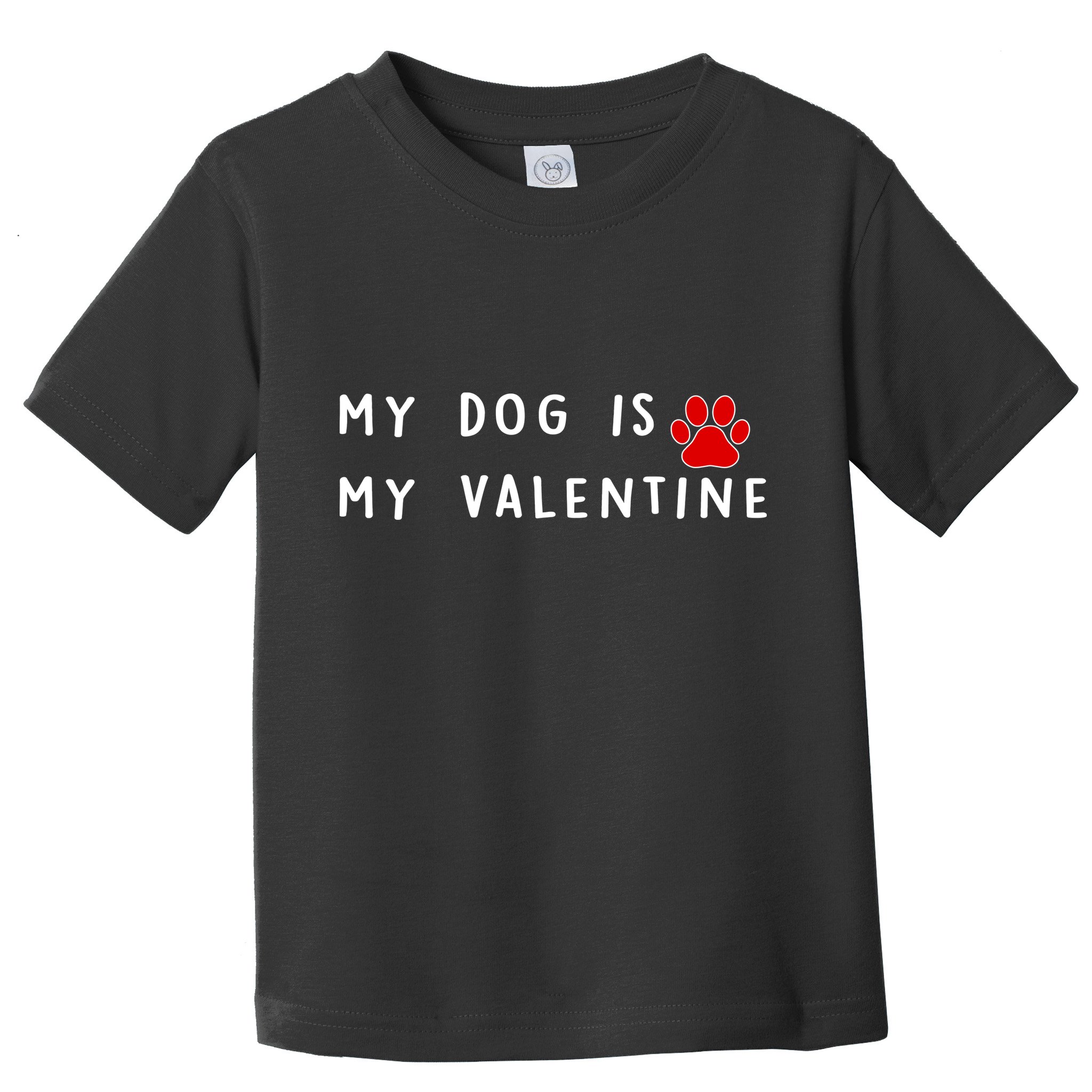 My Dog Is My Valentine Toddler T-Shirt