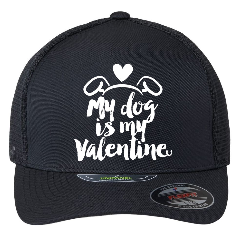 My Dog Is My Valentine Cute Flexfit Unipanel Trucker Cap