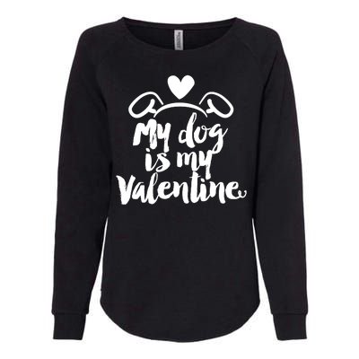 My Dog Is My Valentine Cute Womens California Wash Sweatshirt