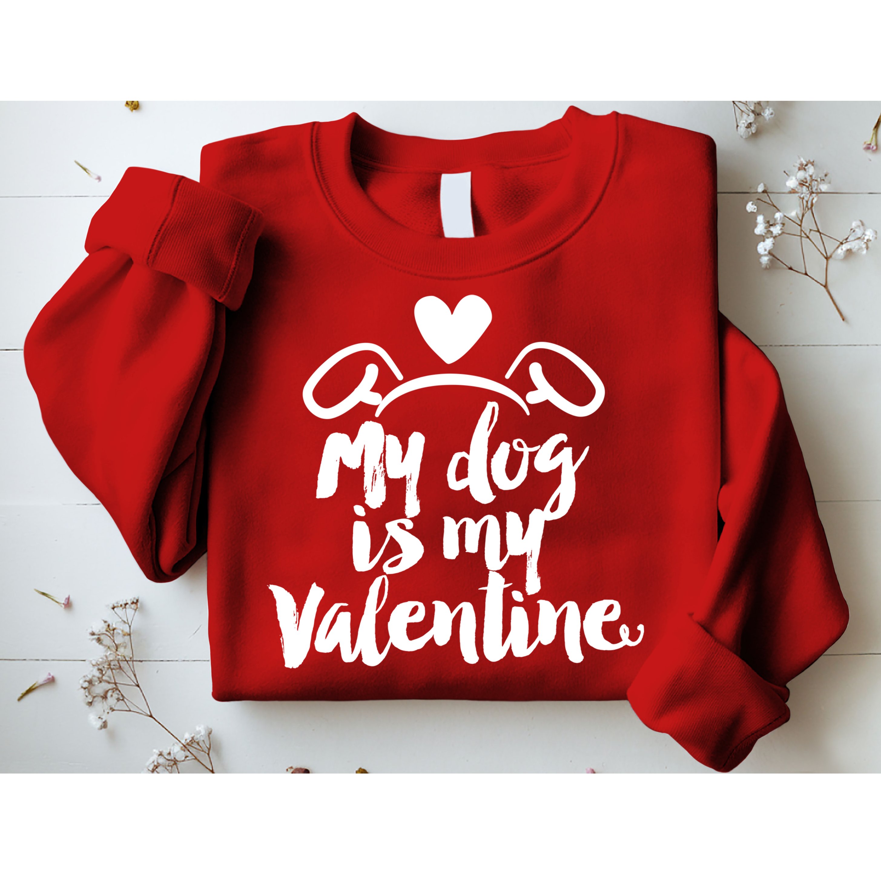 My Dog Is My Valentine Cute Sweatshirt