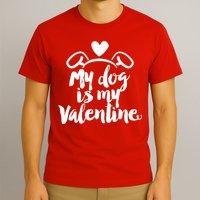 My Dog Is My Valentine Cute T-Shirt