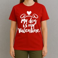 My Dog Is My Valentine Cute T-Shirt