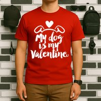 My Dog Is My Valentine Cute T-Shirt