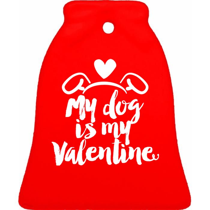 My Dog Is My Valentine Cute Ceramic Bell Ornament