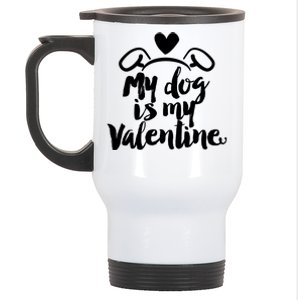 My Dog Is My Valentine Cute Stainless Steel Travel Mug