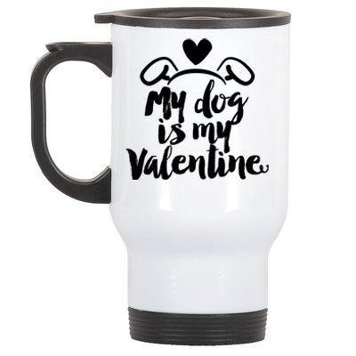 My Dog Is My Valentine Cute Stainless Steel Travel Mug