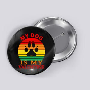 My Dog Is My Valentine Retro Button