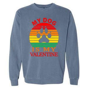 My Dog Is My Valentine Retro Garment-Dyed Sweatshirt