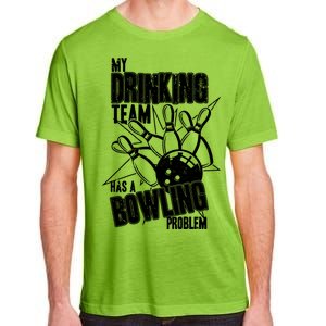 My Drinking Team Has A Bowling Problem Adult ChromaSoft Performance T-Shirt