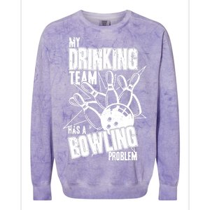 My Drinking Team Has A Bowling Problem Colorblast Crewneck Sweatshirt