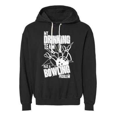 My Drinking Team Has A Bowling Problem Garment-Dyed Fleece Hoodie