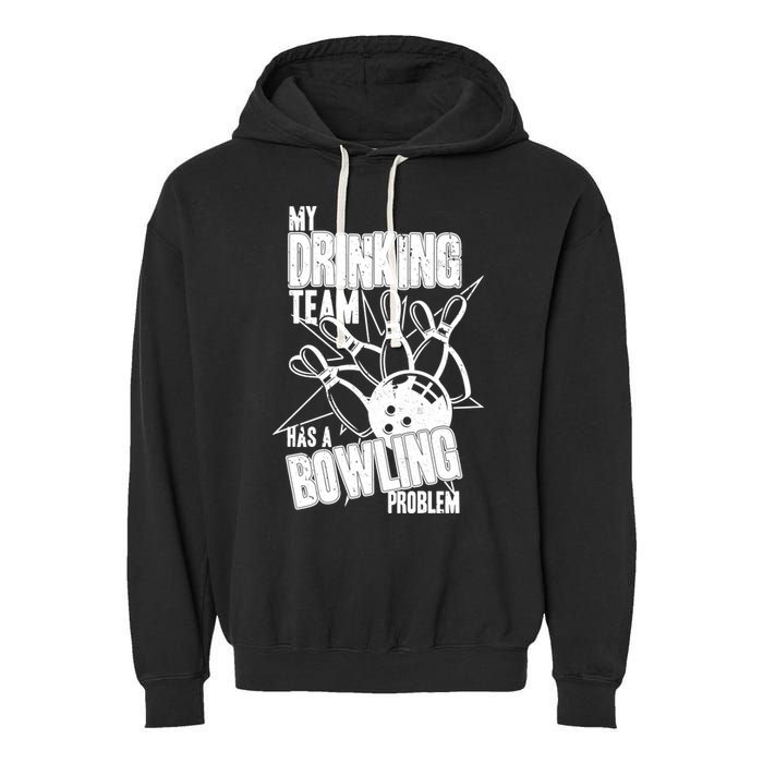 My Drinking Team Has A Bowling Problem Garment-Dyed Fleece Hoodie