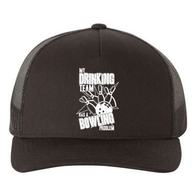 My Drinking Team Has A Bowling Problem Yupoong Adult 5-Panel Trucker Hat