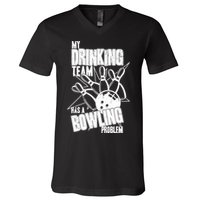 My Drinking Team Has A Bowling Problem V-Neck T-Shirt