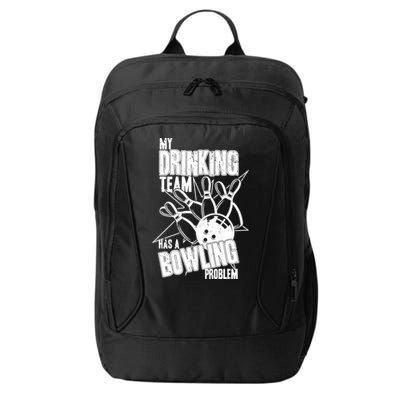 My Drinking Team Has A Bowling Problem City Backpack