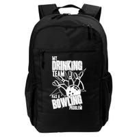 My Drinking Team Has A Bowling Problem Backpack
