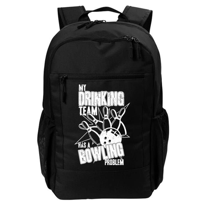 My Drinking Team Has A Bowling Problem Backpack