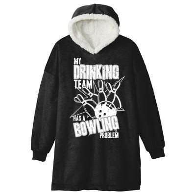 My Drinking Team Has A Bowling Problem Hooded Wearable Blanket