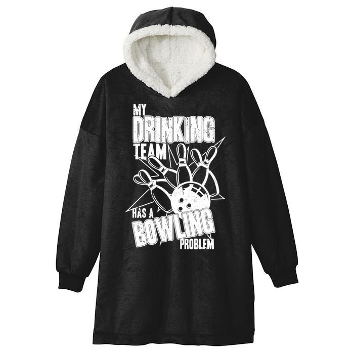 My Drinking Team Has A Bowling Problem Hooded Wearable Blanket
