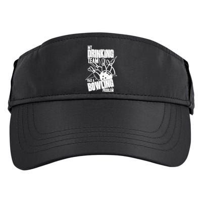 My Drinking Team Has A Bowling Problem Adult Drive Performance Visor