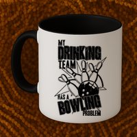 My Drinking Team Has A Bowling Problem Mug