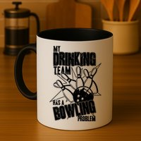 My Drinking Team Has A Bowling Problem Mug