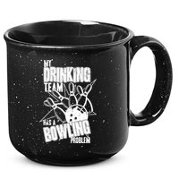 My Drinking Team Has A Bowling Problem 15oz Campfire Ceramic Mug