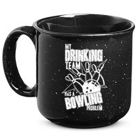 My Drinking Team Has A Bowling Problem 15oz Campfire Ceramic Mug