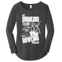 My Drinking Team Has A Bowling Problem Women's Perfect Tri Tunic Long Sleeve Shirt