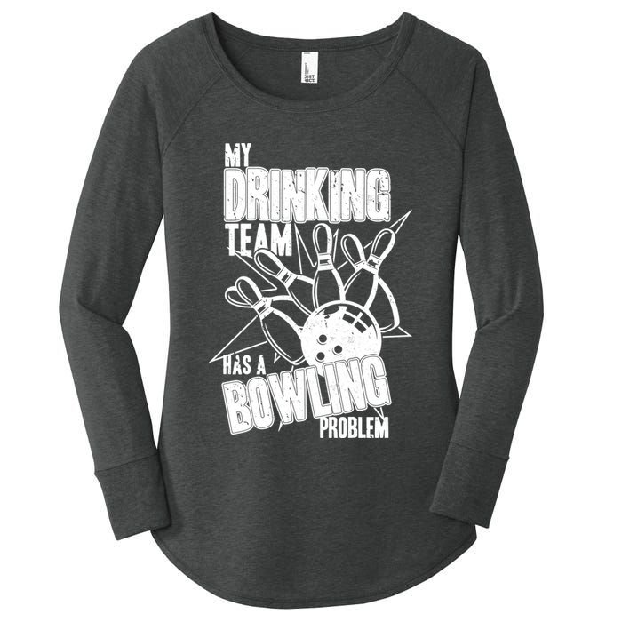 My Drinking Team Has A Bowling Problem Women's Perfect Tri Tunic Long Sleeve Shirt